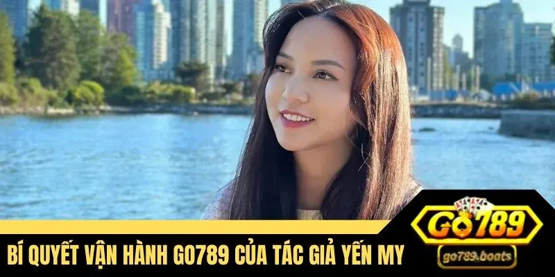 Bí quyết vận hành Go789 của tác giả Yến My