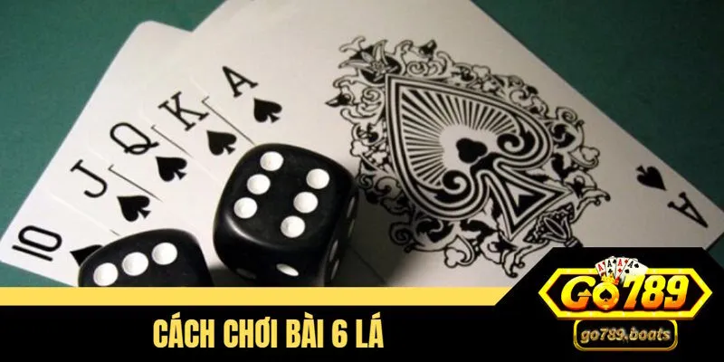 cách chơi bài 6 lá