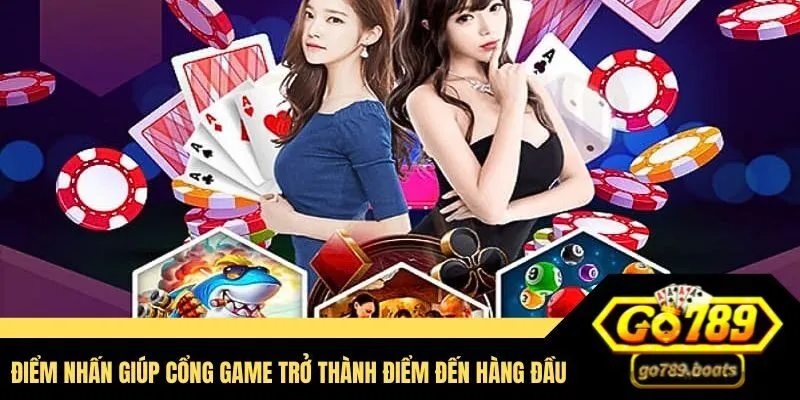 Điểm nhấn giúp cho cổng game trở thành điểm đến hàng đầu