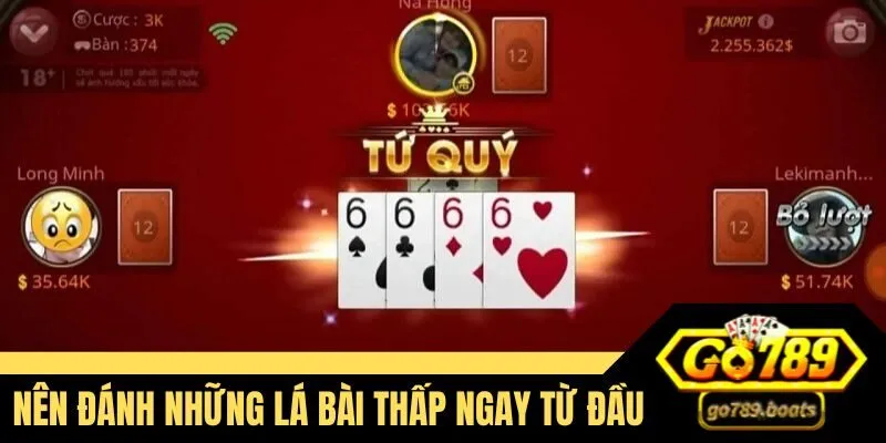 Nên đánh những lá bài thấp ngay từ đầu