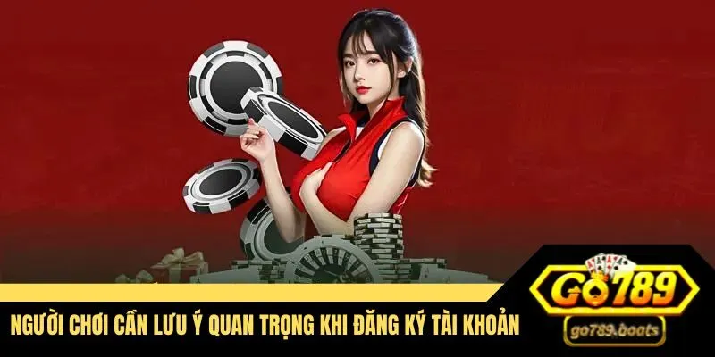 Người chơi cần lưu ý quan trọng khi tạo tài khoản
