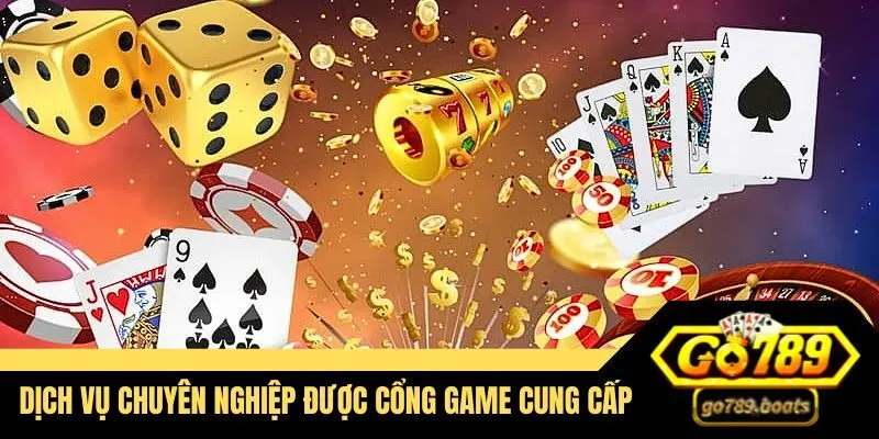 Những dịch vụ chuyên nghiệp được cổng game cung cấp