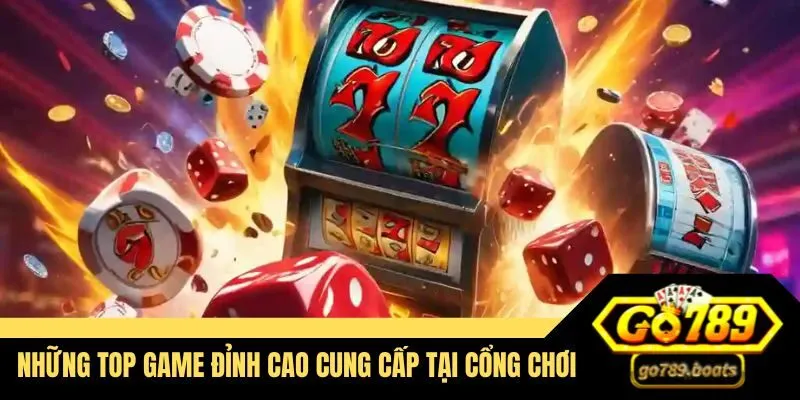 Những top game đỉnh cao cung cấp tại cổng game