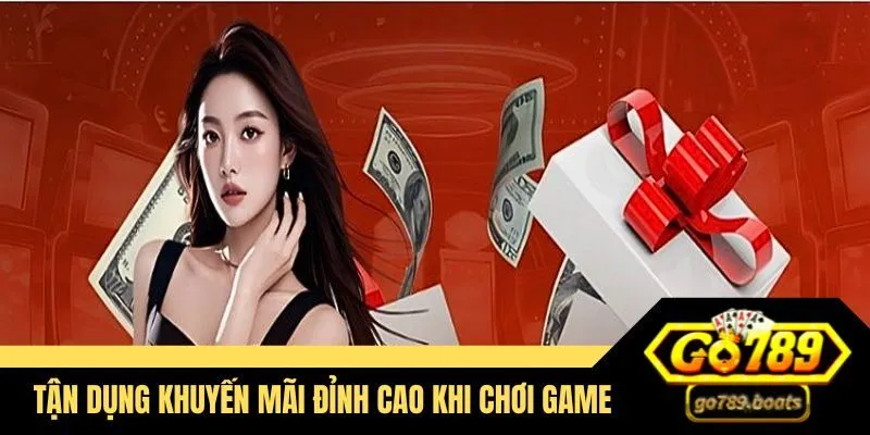 Tận dụng khuyến mãi đỉnh cao khi chơi game